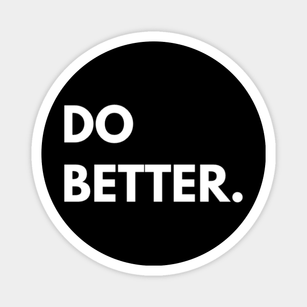 Do Better Shirt Magnet by Jifty